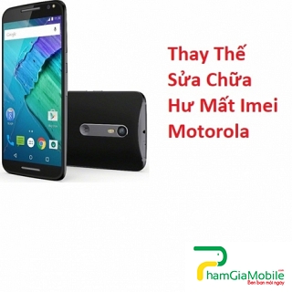 Thay Thế Sửa Chữa Hư Mất Imei Motorola Moto XT1 Lấy Liền
